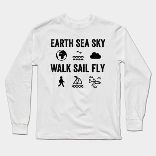 Earth Sea Sky Walk Sail Fly Long Sleeve T-Shirt